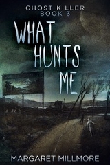 What Hunts Me - Margaret Millmore