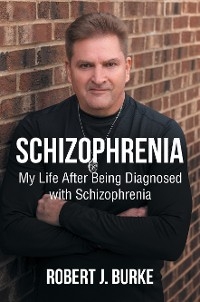 Schizophrenia -  Robert J. Burke