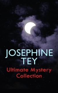 JOSEPHINE TEY - Ultimate Mystery Collection - Josephine Tey