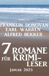 7 Romane für Krimileser Januar 2023 - Alfred Bekker, Earl Warren, Franklin Donovan