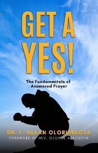 Get A Yes! -  Dr. F. Allan OLORUNSOLA