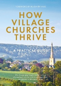 How Village Churches Thrive -  Gill Ambrose,  Helen Bent,  Nick Edmonds,  Sandra Millar