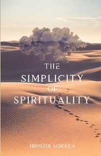 Simplicity of Spirituality -  Ebenezer Agboola