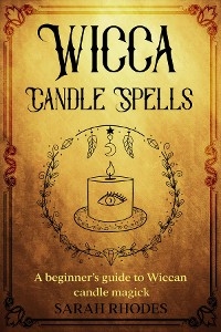 Wicca Candle Spells -  Sarah Rhodes