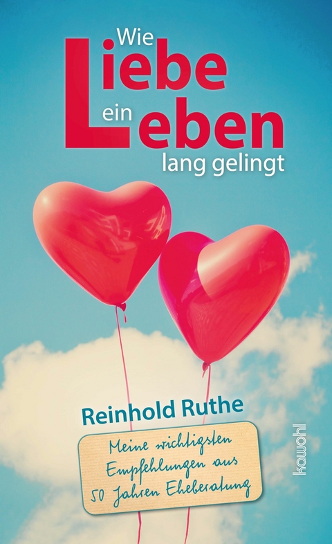 Wie Liebe ein Leben lang gelingt - Reinhold Ruthe