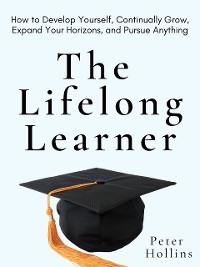 The Lifelong Learner - Peter Hollins