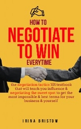 How to Negotiate to Win Everytime - Irina Bristow