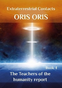 Book 4. «The Teachers of the humanity report» - Oris Oris