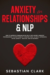 Anxiety In Relationships & NLP - Sebastian Clark