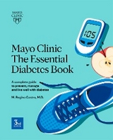 Mayo Clinic The Essential Diabetes Book - M. Regina Castro