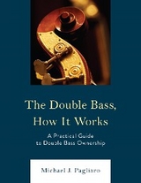 Double Bass, How It Works -  Michael J. Pagliaro