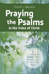 Praying the Psalms in the Voice of Christ -  Frank J. Matera