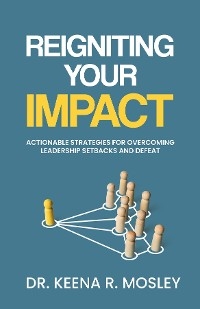 Reigniting Your Impact - Keena R. Mosley