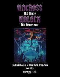 Uncross The Arms Unlock The Drummer. Book 5 -  Matthew Forde