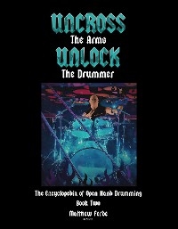 Uncross The Arms Unlock The Drummer Book 2 -  Matthew Forde