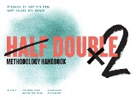 Half Double Methodology Handbook - Half Double Institute