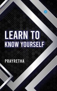 Learn to Know Yourself -  Prayretha