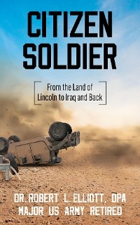 Citizen Soldier : From the Land of Lincoln to Iraq and Back -  Robert Elliott