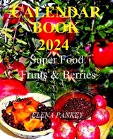 Calendar-Book 2024 Super Food. Fruits & Berries - Elena Pankey