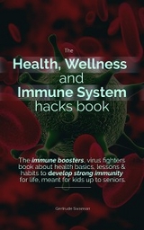 The Health, Wellness And Immune System Hacks Book - Gertrude Swanson