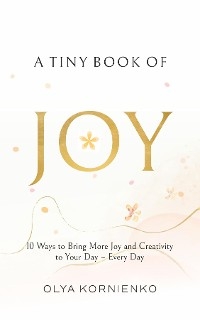 Tiny Book of Joy -  Olya Kornienko
