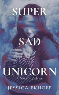 Super Sad Unicorn - Jessica Ekhoff