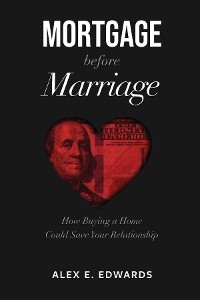 Mortgage Before Marriage -  Alex E Edwards