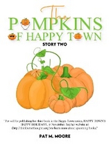 THE PUMPKINS OF HAPPY TOWN -  PAT M. MOORE