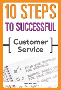 10 Steps to Successful Customer Service -  Maxine Kamin