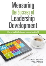 Measuring the Success of Leadership Development -  Jack J. Phillips,  Patricia Pulliam Phillips,  Rebecca Ray