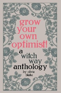 Grow Your Own Optimist! -  Olivie Blake