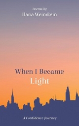 When I Became Light -  Ilana Weinstein