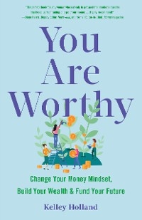 You Are Worthy - Kelley Holland