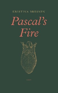 Pascal's Fire -  Kristina Bresnen