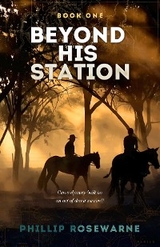 Beyond His Station - Phillip Rosewarne