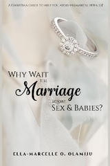Why Wait Till Marriage Before Sex & Babies? - Ella-Marcelle O. Olamiju