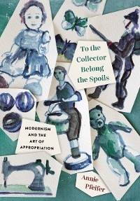 To the Collector Belong the Spoils - Annie Pfeifer