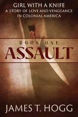 Girl with a Knife Book One: Assault -  James T. Hogg