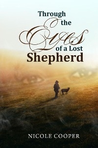 Through The Eyes Of A Lost Shepherd -  Nicole Cooper