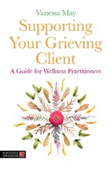 Supporting Your Grieving Client -  Vanessa May