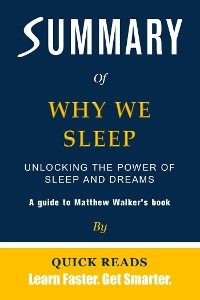 Summary of Why We Sleep - Quick Reads