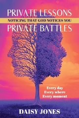 Private Lessons. Private Battles. Noticing that God Notices You -  Daisy Jones