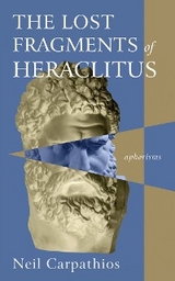 Lost Fragments of Heraclitus -  Neil Carpathios