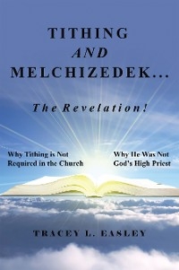 Tithing and Melchizedek-The Revelation! -  Tracey L. Easley