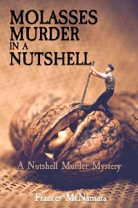 Molasses Murder in a Nutshell -  Frances McNamara