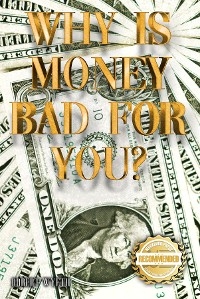 Why is money Bad For You? -  Robert Wyeth