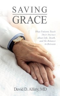 Saving Grace -  David D. Alfery MD