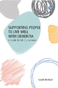 Supporting People to Live Well with Dementia -  Sarah McNicol