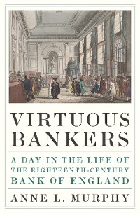 Virtuous Bankers -  Anne L. Murphy