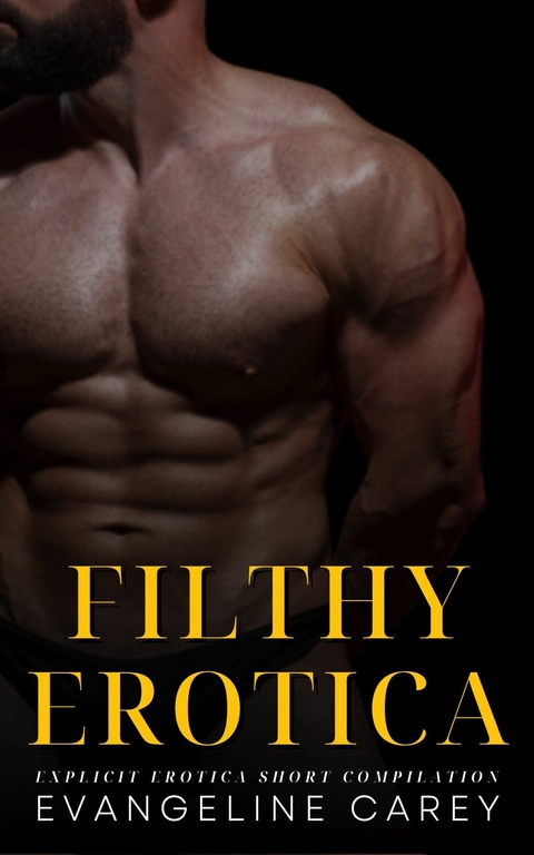 Filthy Erotica -  Evangeline Carey